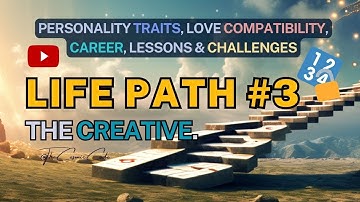 Deciphering LIFE PATH NUMBER 3. The Creative | Traits, Compatibility, Career, Lessons & Challenges