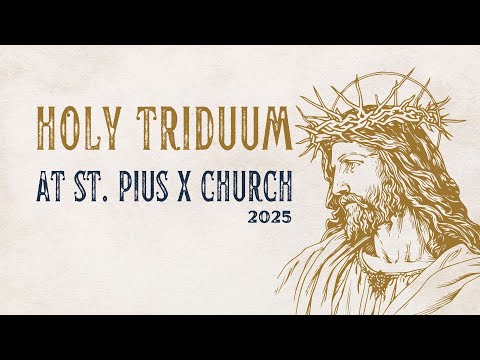 Holy Triduum at St. Pius X Church