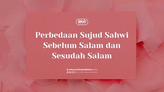 Perbedaan Sujud Sahwi Sebelum Salam Dan Sesudah Salam