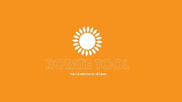 Cách sử dụng Rotate Tool thật là đơn giản