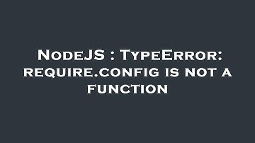 NodeJS : TypeError: require.config is not a function