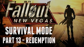 Fallout: New Vegas - Survival Mode - Part 13 - Redemption