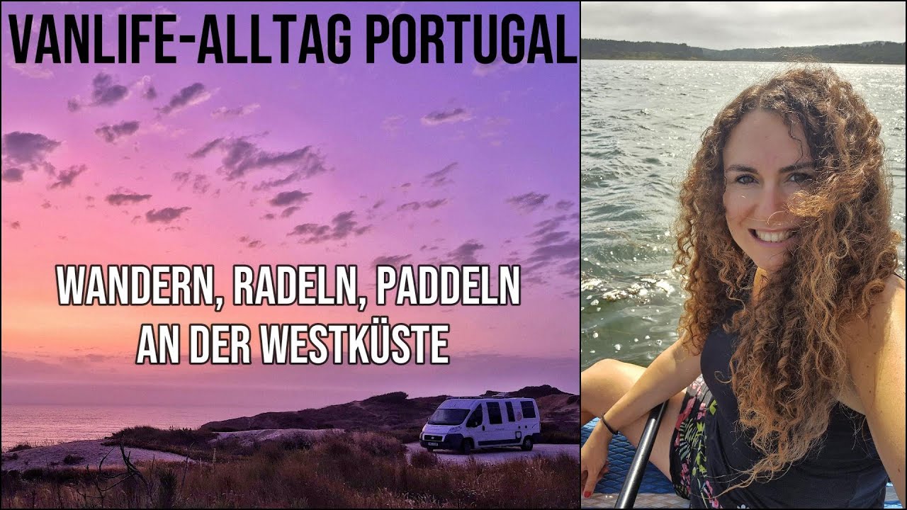 Vanlife-Alltag Portugal 🚐 Wandern, Radeln & Paddeln an der Westküste
