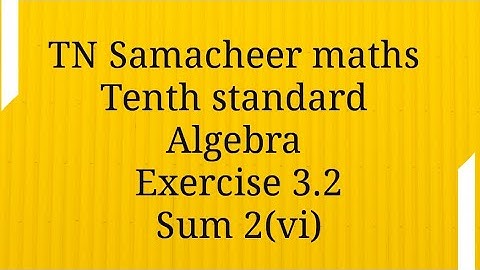Sum 2 (vi)/Exercise 3.2/Algebra/10th standard/Tamilnadu Samacheer maths