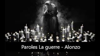 Paroles La guerre - Alonzo [son officiel]