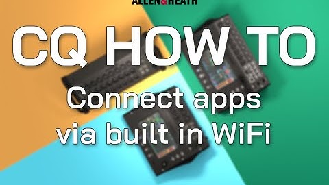 CQ How To - Connect apps via built in WiFi