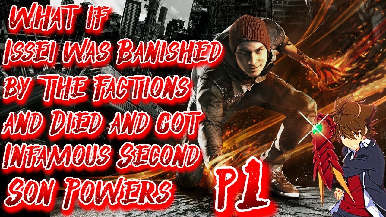 What if Issei was Banished by Factions Died &Got Infamous Second Son Powers | Part 1 | Chronology 1