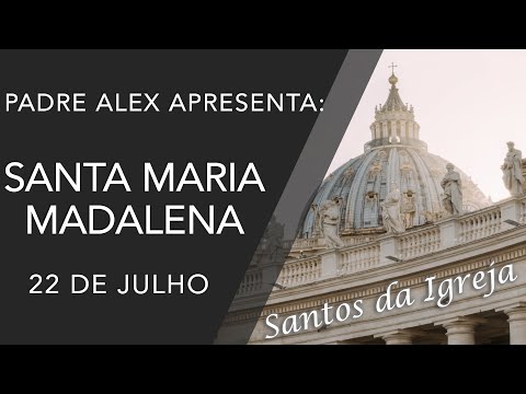 Santa Maria Madalena - (22/07)