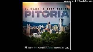 Dj Karri  Deep Saints  Pitoria feat Alostro Spux Makhekhe  Tt Musiq