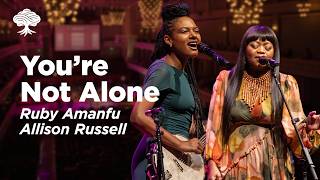 You're Not Alone - Live From Nashville, TN with Allison Russell and Ruby Amanfu