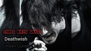 Three Days Grace - Deathwish [(v Adam Gontier)(Unoficcial Concept)]