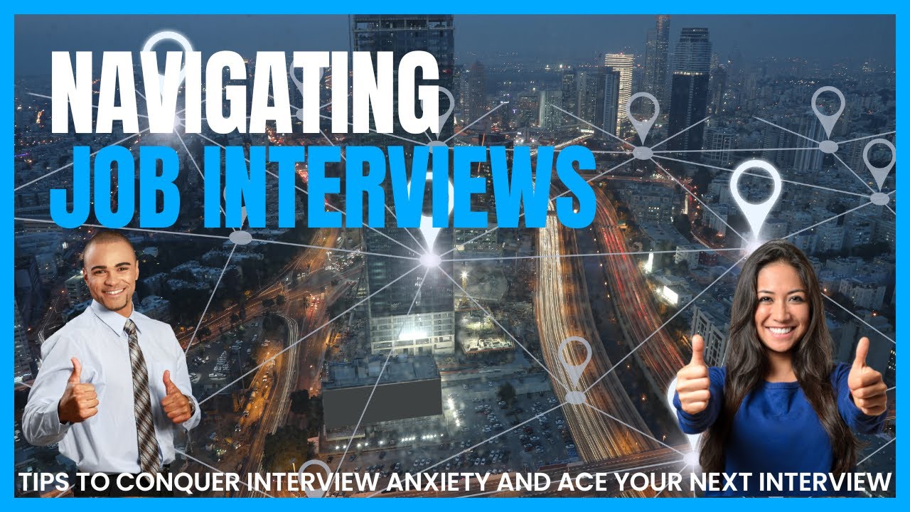 Navigating Job Interviews: Tips to Conquer Interview Anxiety and Ace Your Next Interview