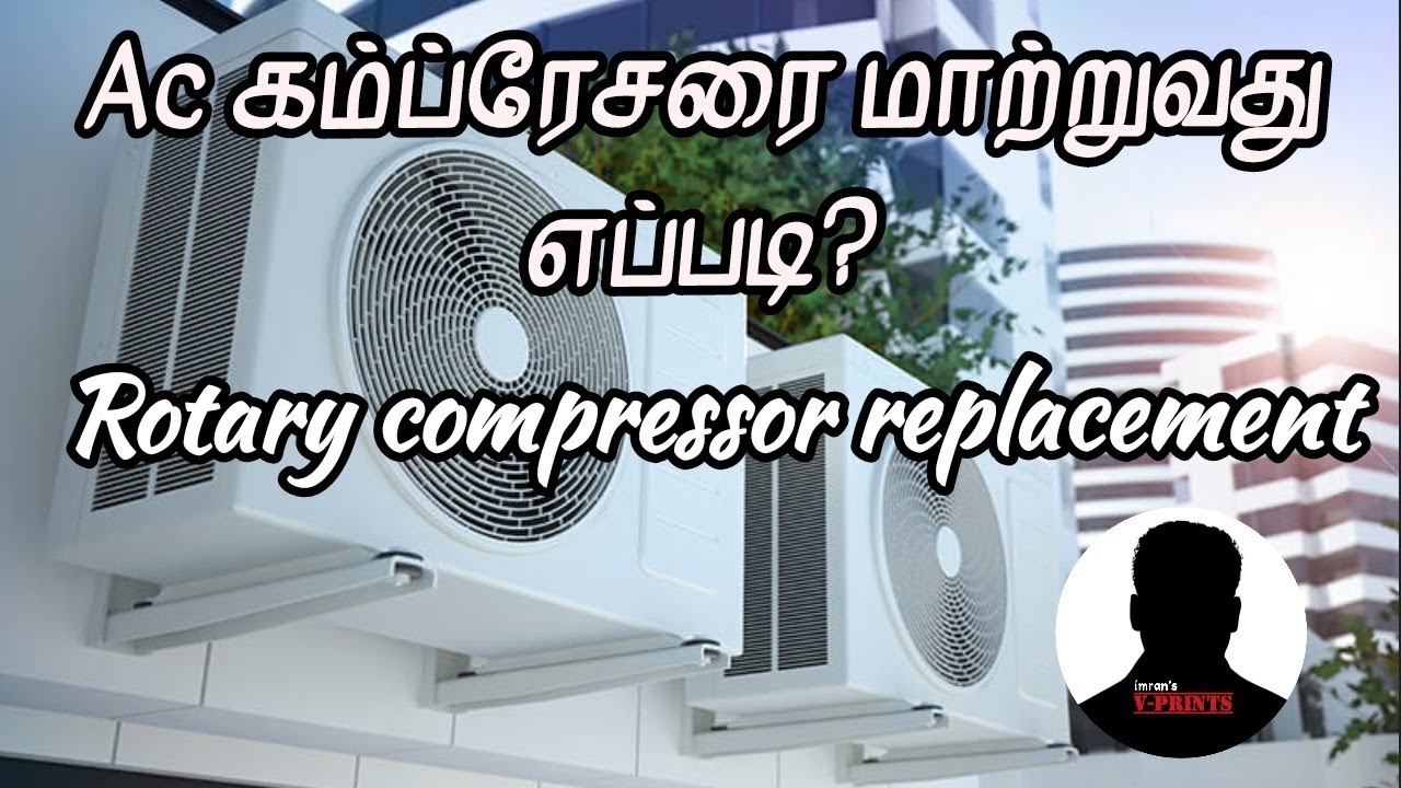 AC கம்ப்ரேஸ்சர் மாற்றுவது எப்படி? | Split AC rotary compressor ...