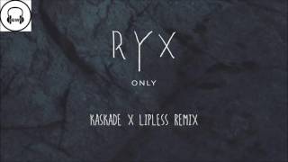 Ry X - Only (Kaskade x Lipless Remix)
