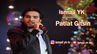 ismail yk - Patlat Gitsin - HD Resimi