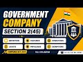 Government Company | Features | Operations | Audit | Companies Act 2013
