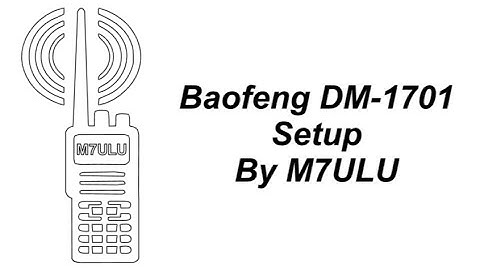 Baofeng DM 1701 - Programming Code Plug - Original Firmware - FreeDMR for SW Cluster
