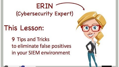 9 Ways to Eliminate SIEM False Positives