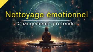Méditation | Nettoyage émotionnel Changements profonds | Peur, Anxiété, Stress | Méditation guidée