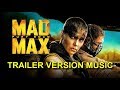 MAD MAX : FURY ROAD Trailer Music Version | Official Movie Soundtrack Theme Song