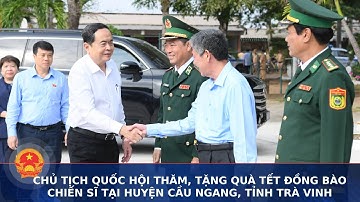 Chủ tịch Quốc hội thăm, tặng quà Tết đồng bào, chiến sĩ tại huyện Cầu Ngang, tỉnh Trà Vinh
