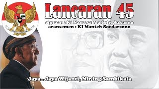 Lancaran 45 - ciptaan Ir. Soekarno KI Nartosabdo - aransemen Ki Manteb Soedarsono