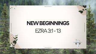 May 5, 2024: New Beginning; Ezra 3:1-13