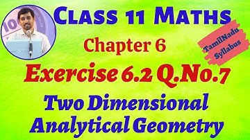TN 11th Maths | Exercise 6.2 Q.No.7 |Two Dimensional Analytical Geometry  | TN New Syllabus