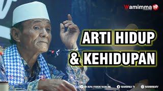 Arti Hidup Dan Kehidupan - Buya Syakur