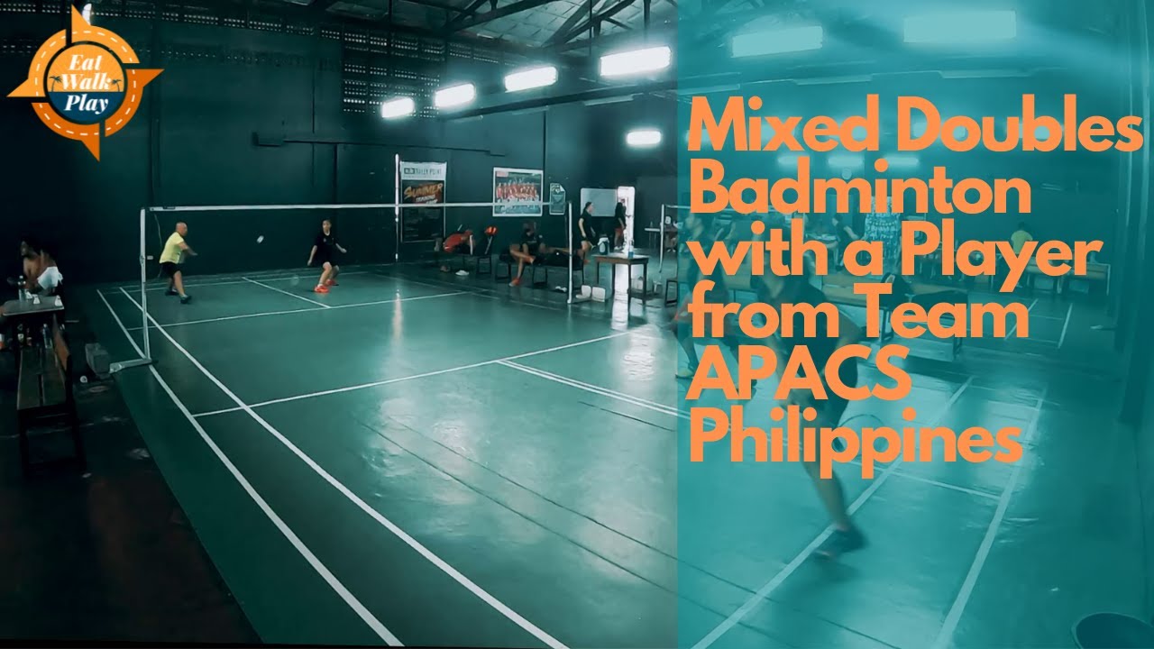 Mixed Doubles Badminton with a Player from Team APACS Philippines - YouTube