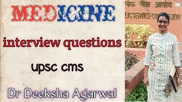 UPSC CMS INTERVIEW QUESTIONS OF MEDICINE || DR DEEKSHA AGARWAL || UPSC COMBINED MEDICAL SERVICE ||
