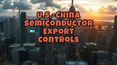 U.S.-China Semiconductor Export Controls #semiconductors #exportcontrols #AItechnology #chipwar