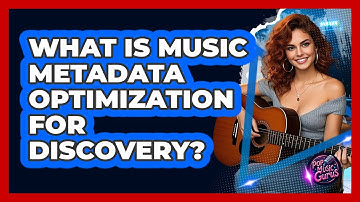 What Is Music Metadata Optimization For Discovery? - Pop Music Gurus