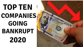 TOP TEN COMPANIES THAT WILL FILE FOR BANKRUPTCY IN 2020 AND 2021: Bankruptcy Surges Across The U.S.