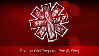 Red Hot Chili Peppers - Bob | B-Side