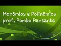 Monmios e polinmios com o pombo pensante