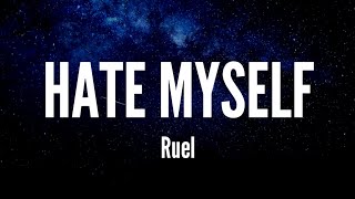 Hate Myself - Ruel (Lyrics)