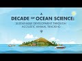 Towards a decade of ocean science for sustainable development through acoustic animal tracking