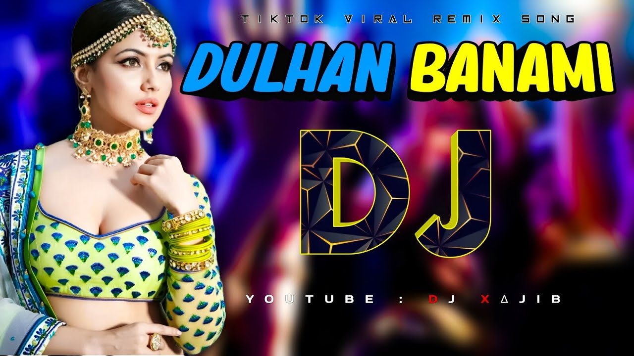 DJ XAJIB   Dulhan Banami Remix  New TikTok Viral DJ Song  Trance Mix  DJ  Remix