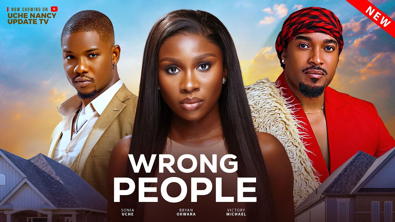 ⁣WRONG PEOPLE ;  SONIA UCHE, BRYAN OKWARA, VICTORY MICHAEL 2025