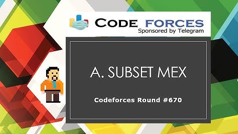 A. Subset Mex | Codeforces Round #670 (Div. 2) | Mex | Maths | Maps