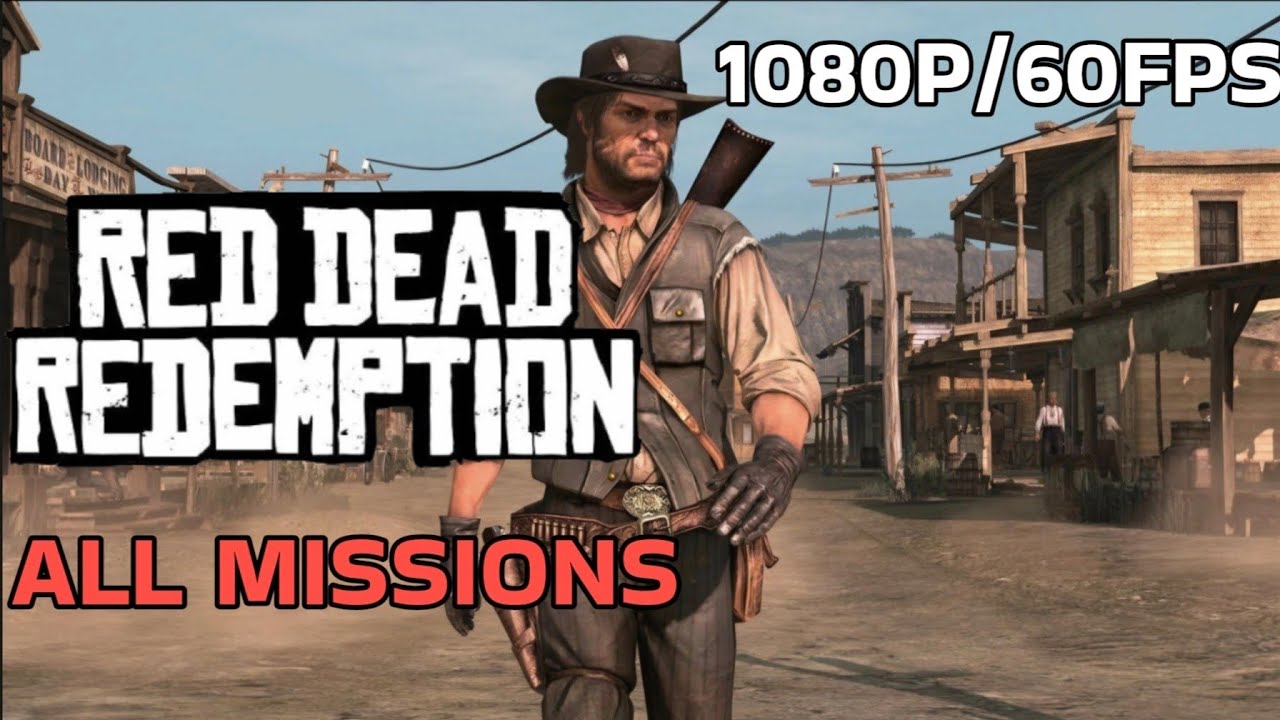 Red Dead Redemption All Missions - Full Game Walktrhough (1080P 60fps)