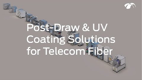 Post Draw & UV Coating Solutions for Telecom Fiber