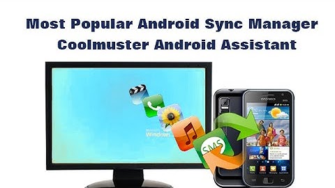 Most Popular Android Sync Manager -  Coolmuster Android Assistant