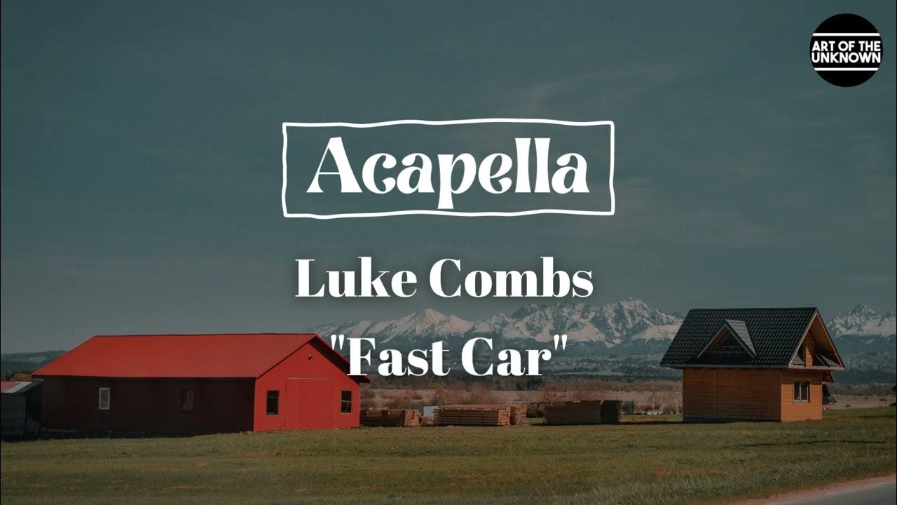 Luke Combs - Fast Car (ACAPELLA) - YouTube