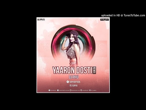 yaaron-dosti---remix-|-dj-piyu-|-freindship-day-special-|-full-song