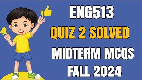 Eng513 Quiz 2 Midterm MCQs Fall 2024 || Eng513 Midterm MCQs Fall 2024 || Eng513 Quiz 2 Fall 2024