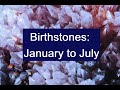 Learning the Birthstones: January to July