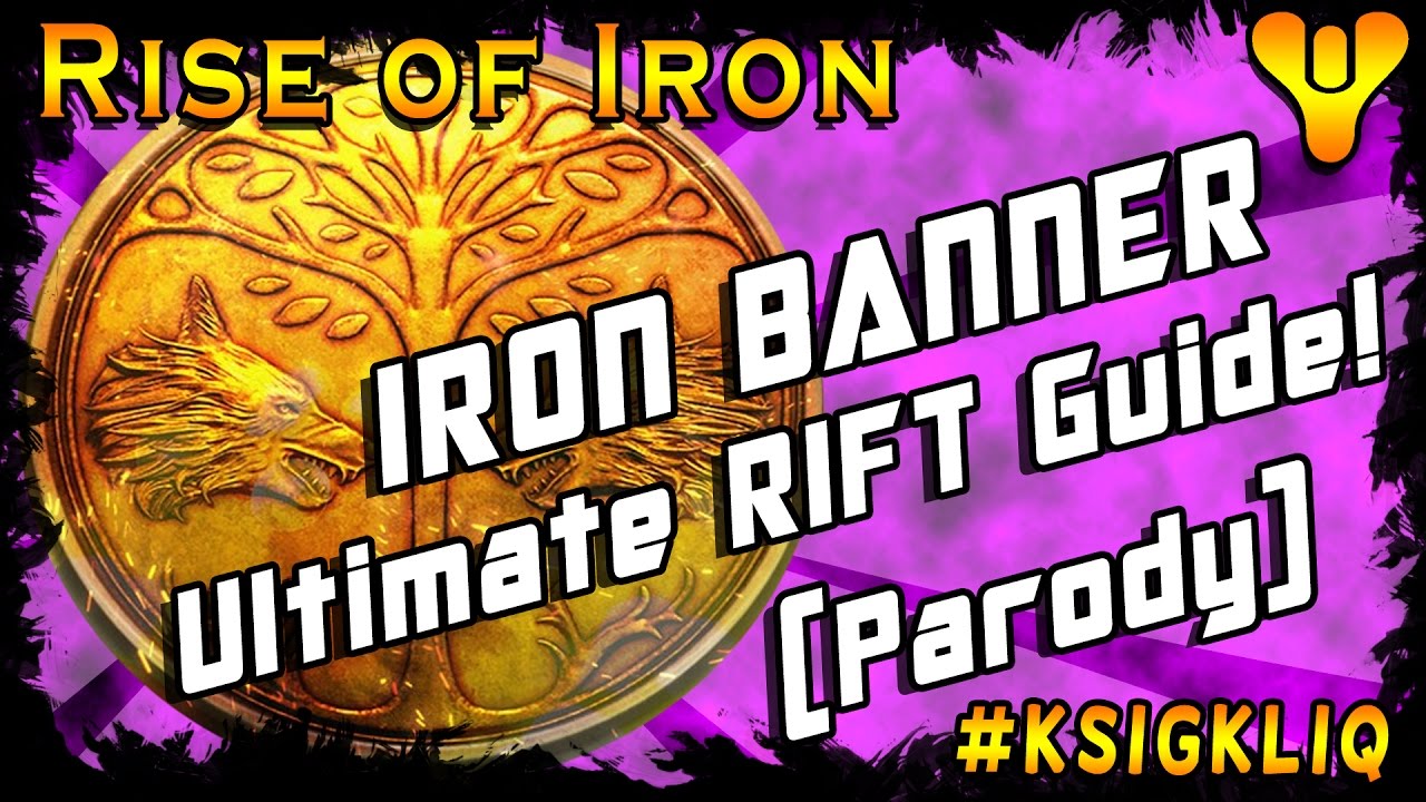 Destiny Iron Banner Ultimate Rift Guide to Awesomeness (Parody) - YouTube