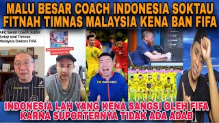 COACH INDONESIA FITNAH DAN TUDUH TIMNAS MALAYSIA KENA BAN OLEH FIFA⁉️malah indonesia yang kena ban